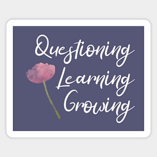 Questioning, Learning, Growing | Pink Green White | Ultra Violet Magnet